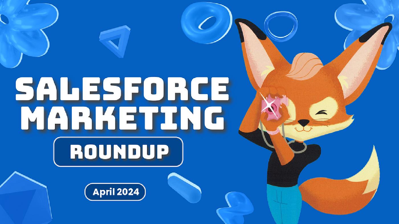 Salesforce Marketing Roundup